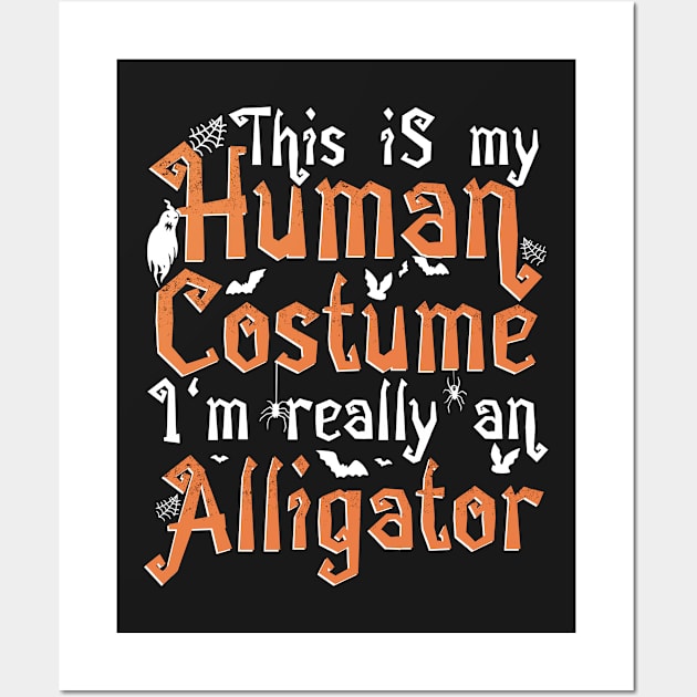 This Is My Human Costume I'm Really An Alligator - Halloween design Wall Art by theodoros20